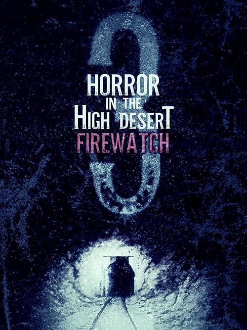 دانلود فیلم Horror in the High Desert 3: Firewatch 2024 ( وحشت در بیابان مرتفع ۳: آتش‌بان ۲۰۲۴ ) با زیرنویس فارسی چسبیده