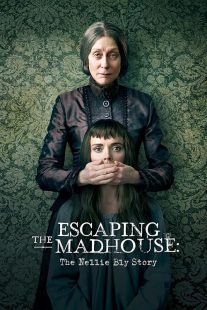 دانلود فیلم Escaping the Madhouse: The Nellie Bly Story 2019 ( فرار از دیوانه خانه: داستان نلی بلای ۲۰۱۹ ) با زیرنویس فارسی چسبیده