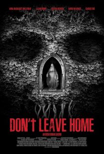 دانلود فیلم Don’t Leave Home 2018 ( خانه را ترک نکن ۲۰۱۸ ) با زیرنویس فارسی چسبیده