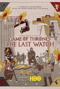 دانلود مستند Game of Thrones: The Last Watch 2019 ( بازی تاج و تخت: پشت صحنه ۲۰۱۹ ) با زیرنویس فارسی چسبیده